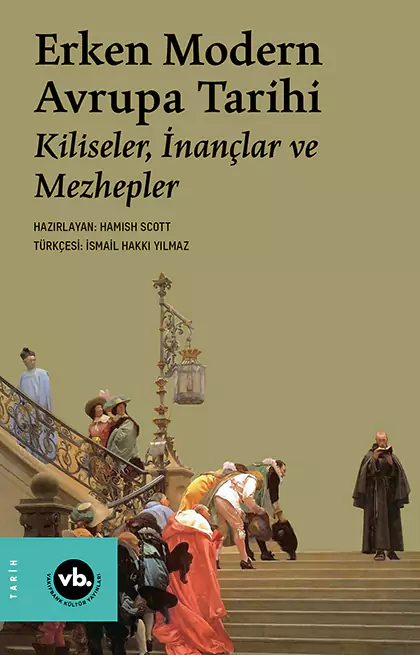 Erken Modern Avrupa Tarihi: Kiliseler, İnançlar ve Mezhepler (Cilt 3)