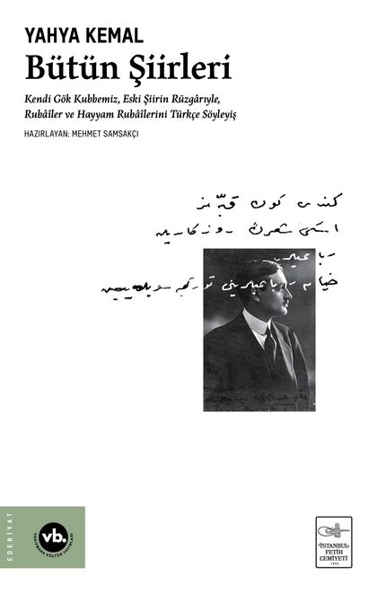 Bütün Şiirleri: Kendi Gök Kubbemiz, Eski Şiirin Rüzgârlarıyle, Rubâîler ve Hayyam Rubâîlerini Türkçe Söyleyiş