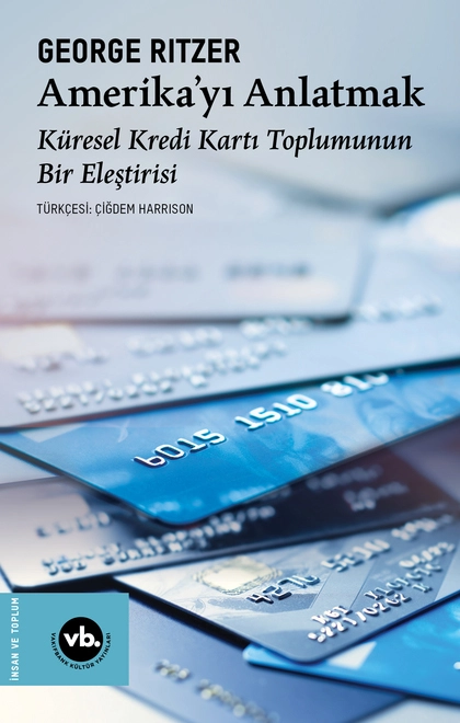 Amerika’yı Anlatmak Küresel Kredi Kartı Toplumunun Bir Eleştirisi