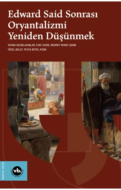 Edward Said Sonrası Oryantalizmi Yeniden Düşünmek